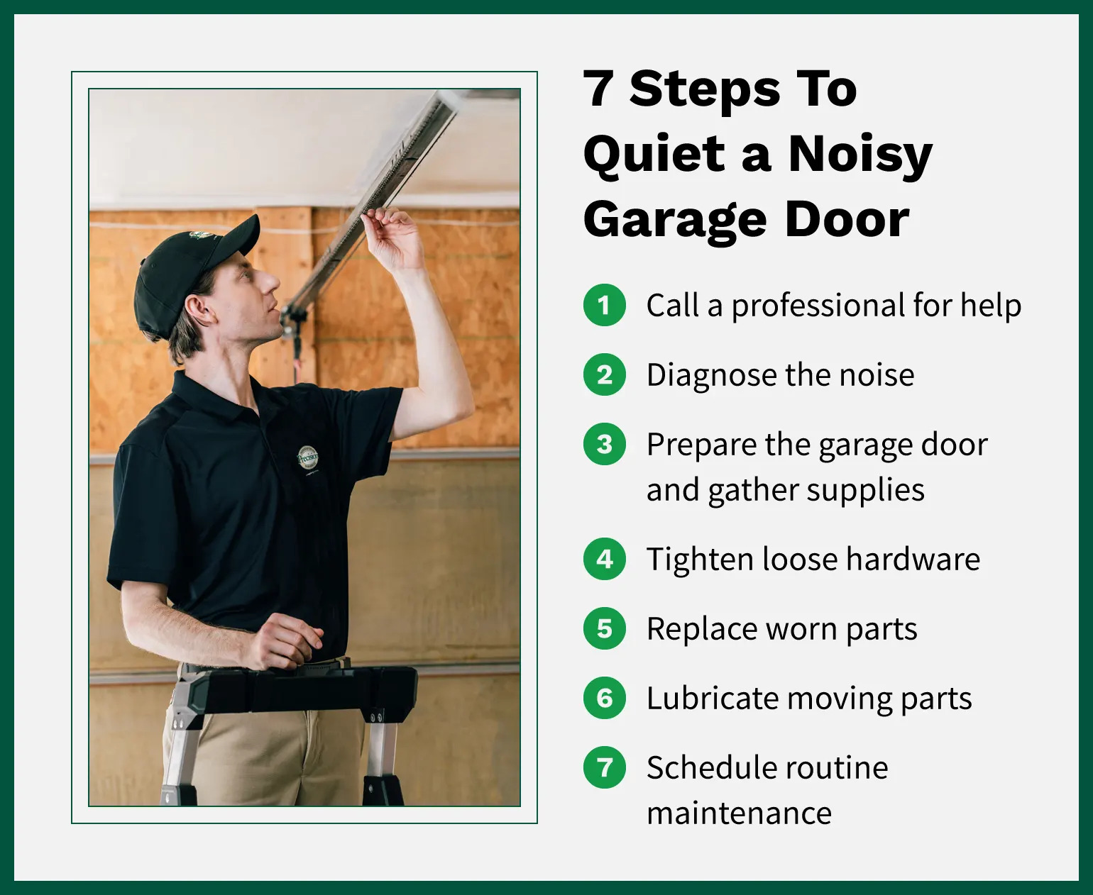 Seven steps to quiet a noisy garage door include calling a professional for help, diagnosing the noise, preparing the garage door for repair, gathering supplies, and more.